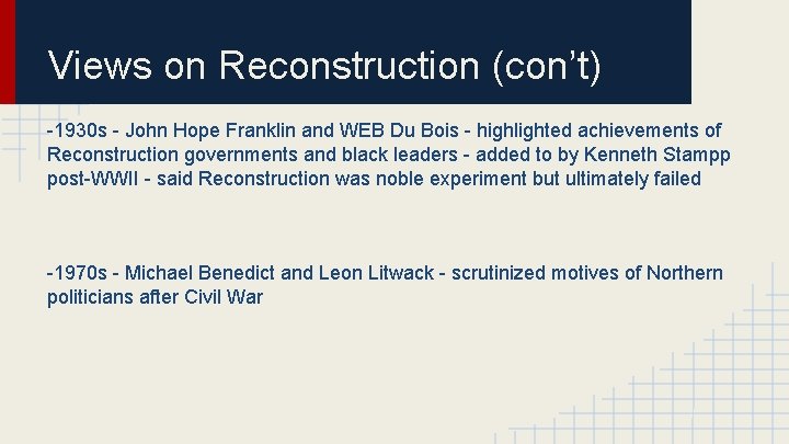 Views on Reconstruction (con’t) -1930 s - John Hope Franklin and WEB Du Bois