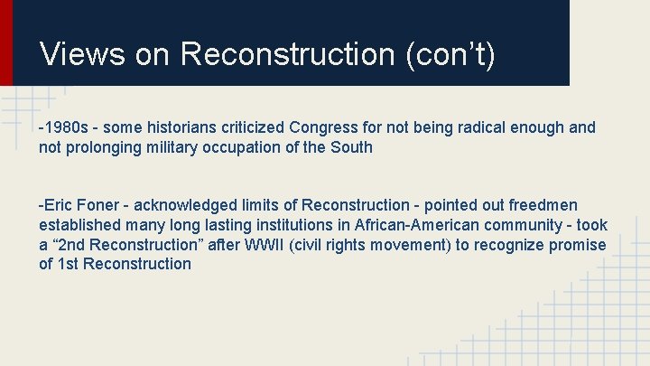 Views on Reconstruction (con’t) -1980 s - some historians criticized Congress for not being