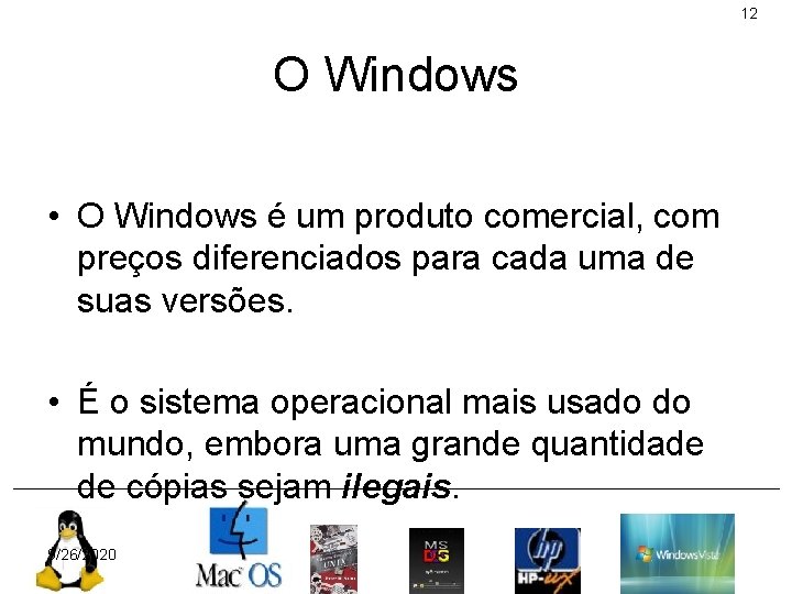 12 O Windows • O Windows é um produto comercial, com preços diferenciados para