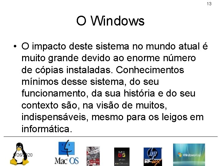 13 O Windows • O impacto deste sistema no mundo atual é muito grande