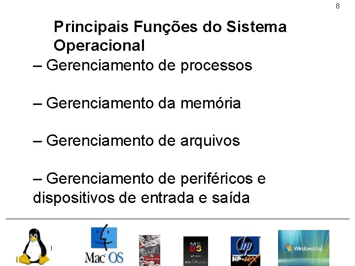 8 Principais Funções do Sistema Operacional – Gerenciamento de processos – Gerenciamento da memória