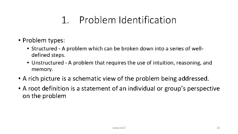 1. Problem Identification • Problem types: • Structured - A problem which can be