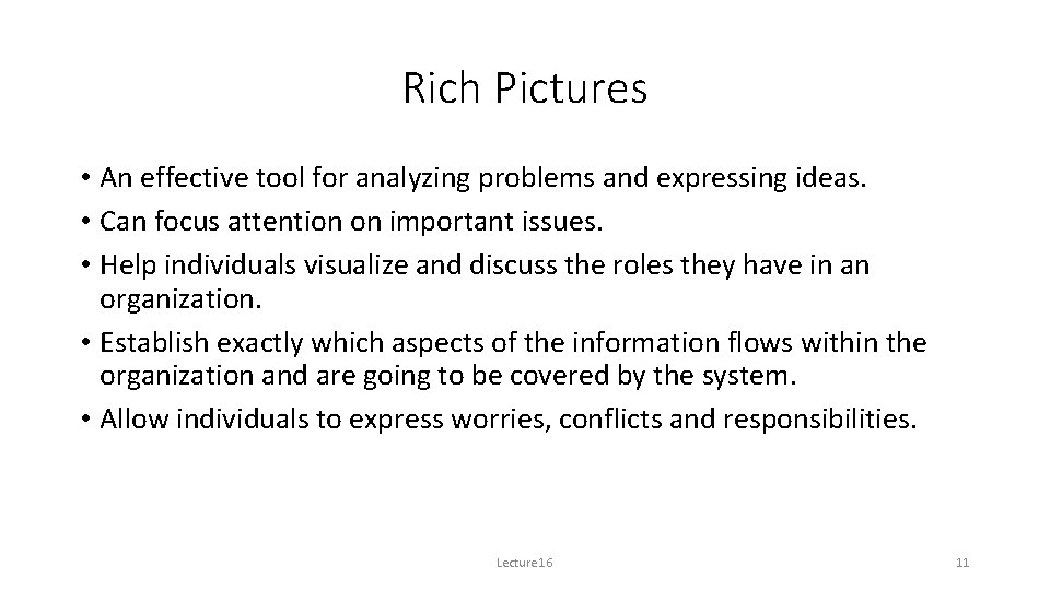 Rich Pictures • An effective tool for analyzing problems and expressing ideas. • Can