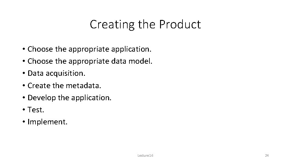 Creating the Product • Choose the appropriate application. • Choose the appropriate data model.