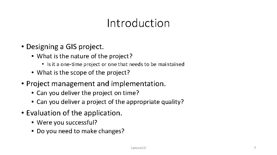 Introduction • Designing a GIS project. • What is the nature of the project?