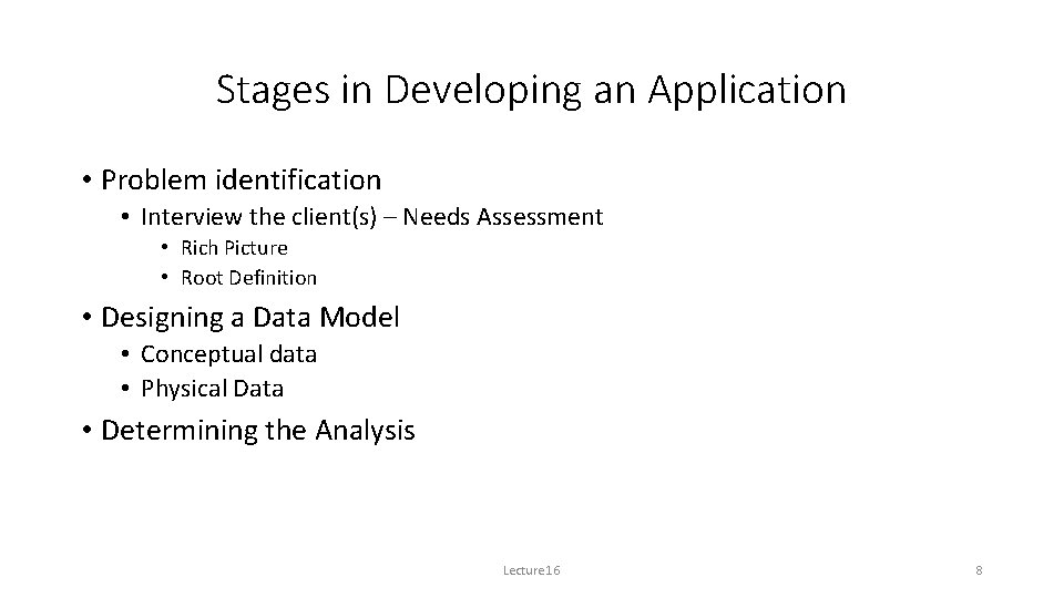 Stages in Developing an Application • Problem identification • Interview the client(s) – Needs