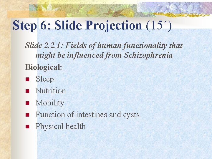 Step 6: Slide Projection (15΄) Slide 2. 2. 1: Fields of human functionality that