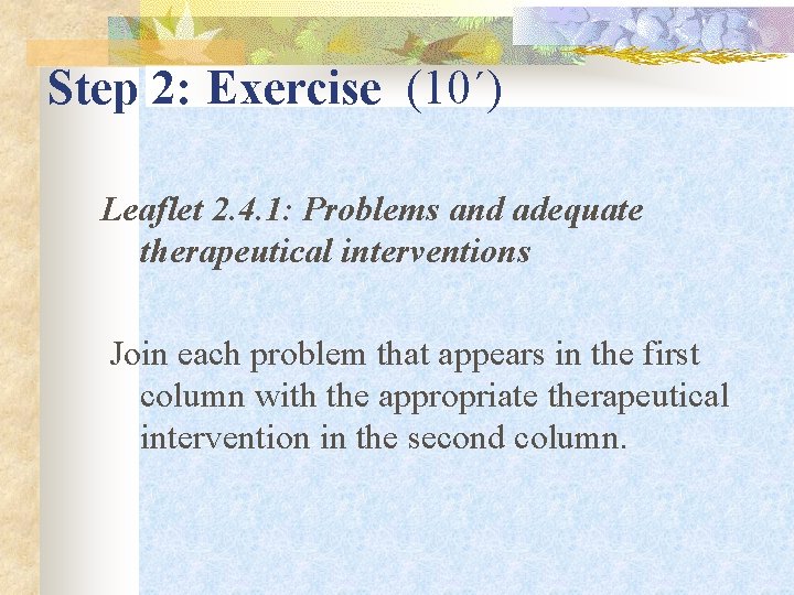 Step 2: Exercise (10΄) Leaflet 2. 4. 1: Problems and adequate therapeutical interventions Join