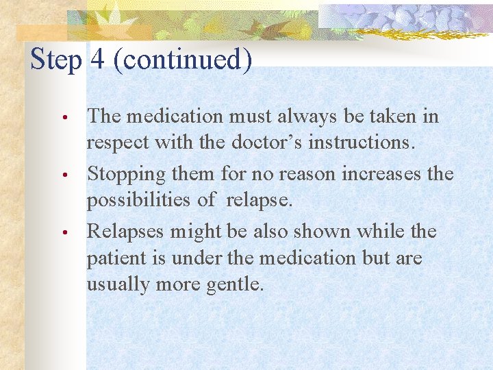 Step 4 (continued) • • • The medication must always be taken in respect