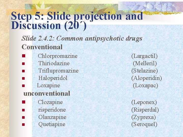 Step 5: Slide projection and Discussion (20΄) Slide 2. 4. 2: Common antipsychotic drugs