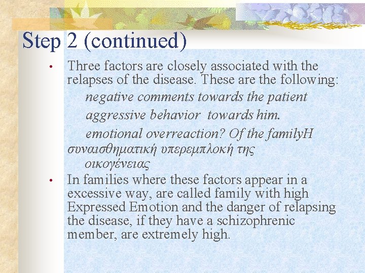 Step 2 (continued) • • Three factors are closely associated with the relapses of