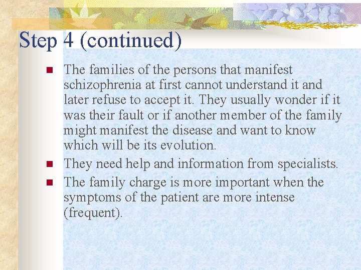 Step 4 (continued) n n n The families of the persons that manifest schizophrenia