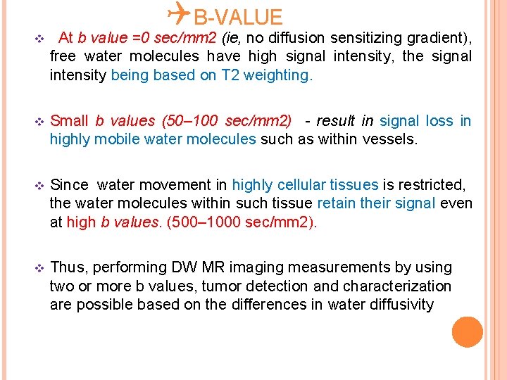 QB-VALUE v At b value =0 sec/mm 2 (ie, no diffusion sensitizing gradient), free