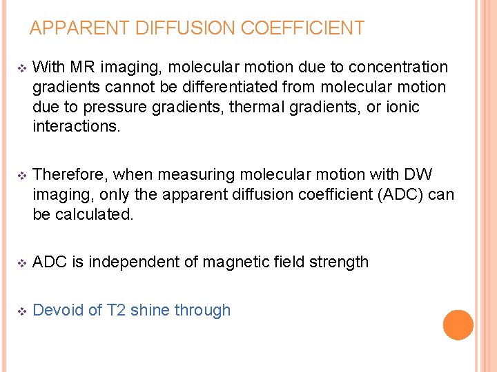 APPARENT DIFFUSION COEFFICIENT v With MR imaging, molecular motion due to concentration gradients cannot