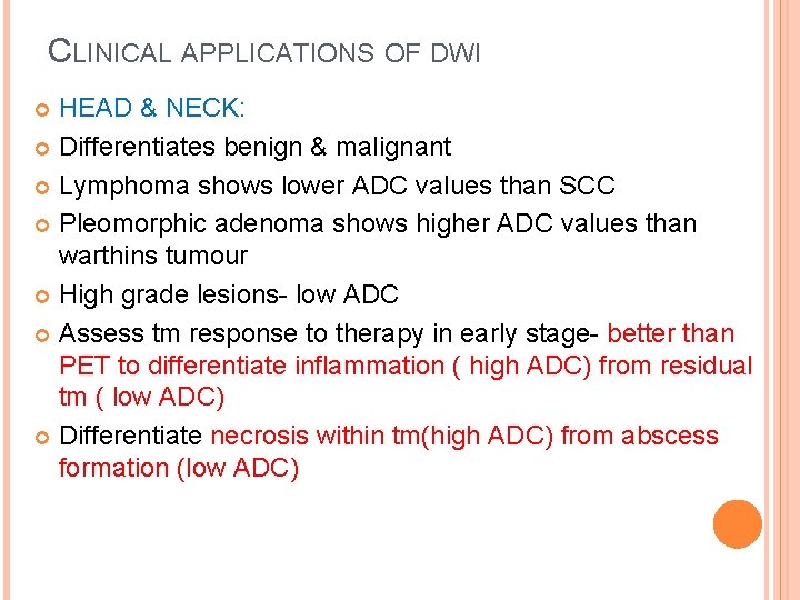 CLINICAL APPLICATIONS OF DWI HEAD & NECK: Differentiates benign & malignant Lymphoma shows lower