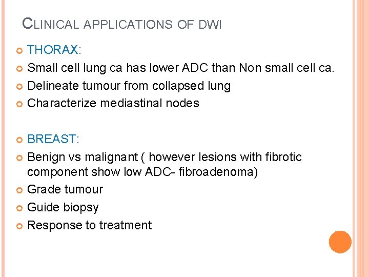 CLINICAL APPLICATIONS OF DWI THORAX: Small cell lung ca has lower ADC than Non