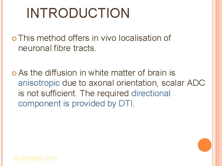 INTRODUCTION This method offers in vivo localisation of neuronal fibre tracts. As the diffusion