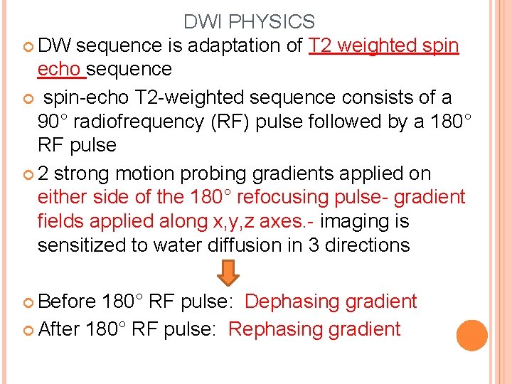 DWI PHYSICS DW sequence is adaptation of T 2 weighted spin echo sequence spin-echo