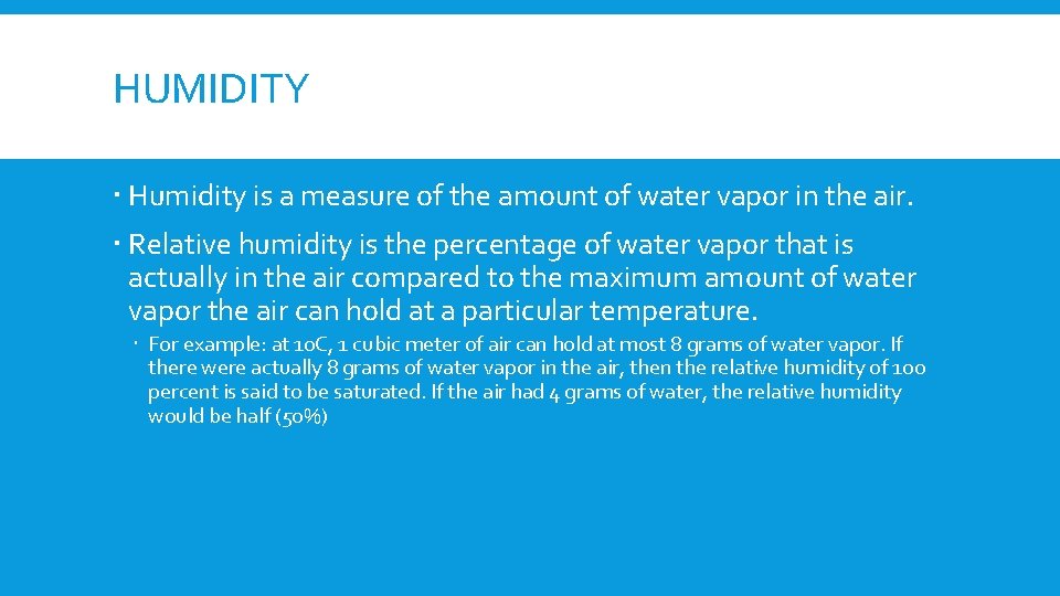 HUMIDITY Humidity is a measure of the amount of water vapor in the air.
