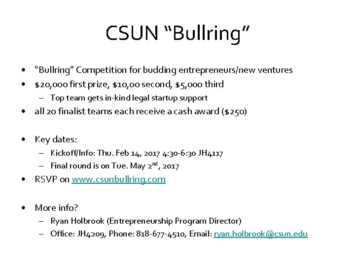 CSUN “Bullring” • “Bullring” Competition for budding entrepreneurs/new ventures • $20, 000 first prize, CSUN “Bullring” • “Bullring” Competition for budding entrepreneurs/new ventures • $20, 000 first prize,