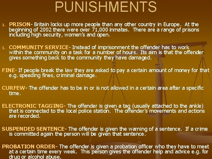 PUNISHMENTS 1. PRISON- Britain locks up more people than any other country in Europe.