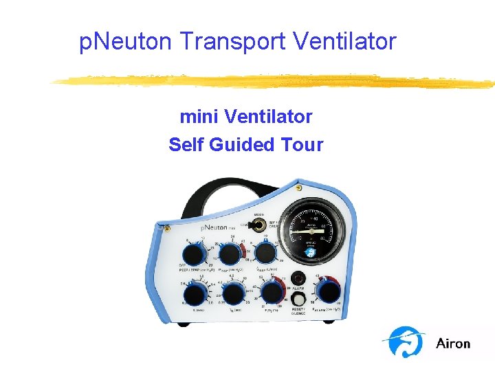 p. Neuton Transport Ventilator mini Ventilator Self Guided Tour p. Neuton Transport Ventilator mini Ventilator Self Guided Tour