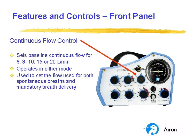 Features and Controls – Front Panel Continuous Flow Control v Sets baseline continuous flow Features and Controls – Front Panel Continuous Flow Control v Sets baseline continuous flow