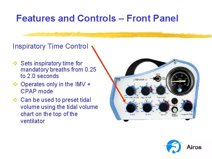 Features and Controls – Front Panel Inspiratory Time Control v Sets inspiratory time for Features and Controls – Front Panel Inspiratory Time Control v Sets inspiratory time for