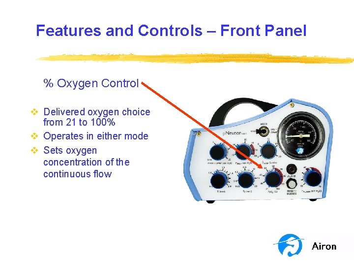 Features and Controls – Front Panel % Oxygen Control v Delivered oxygen choice from Features and Controls – Front Panel % Oxygen Control v Delivered oxygen choice from