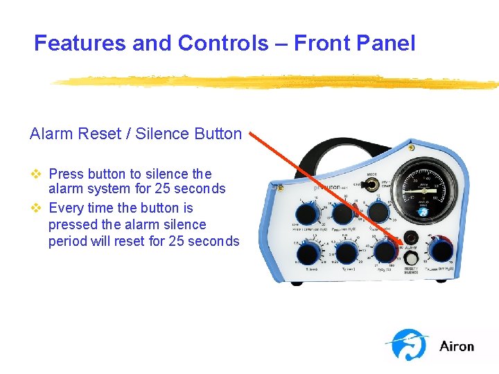 Features and Controls – Front Panel Alarm Reset / Silence Button v Press button Features and Controls – Front Panel Alarm Reset / Silence Button v Press button