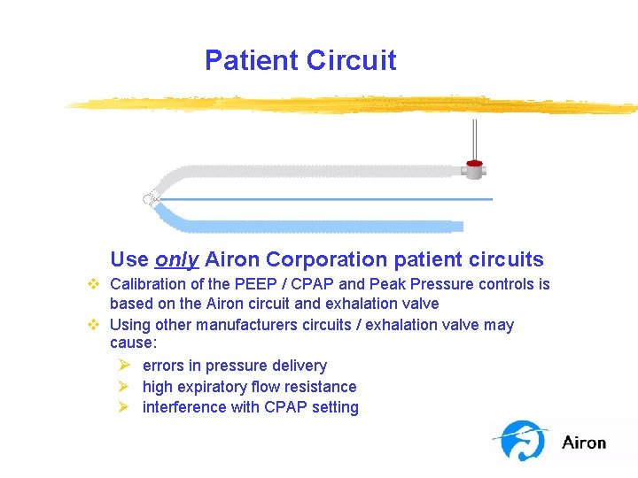 Patient Circuit Use only Airon Corporation patient circuits v Calibration of the PEEP / Patient Circuit Use only Airon Corporation patient circuits v Calibration of the PEEP /