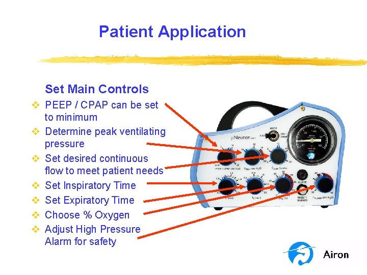 Patient Application Set Main Controls v PEEP / CPAP can be set to minimum Patient Application Set Main Controls v PEEP / CPAP can be set to minimum