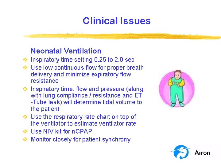 Clinical Issues Neonatal Ventilation v Inspiratory time setting 0. 25 to 2. 0 sec Clinical Issues Neonatal Ventilation v Inspiratory time setting 0. 25 to 2. 0 sec