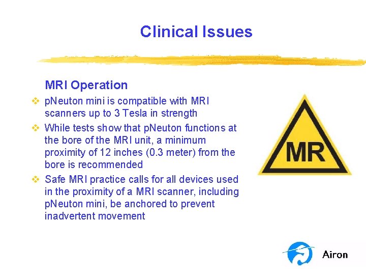 Clinical Issues MRI Operation v p. Neuton mini is compatible with MRI scanners up Clinical Issues MRI Operation v p. Neuton mini is compatible with MRI scanners up