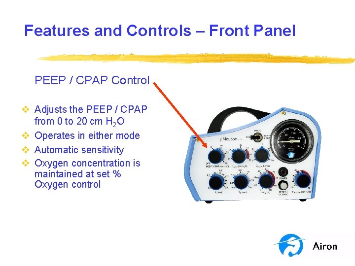 Features and Controls – Front Panel PEEP / CPAP Control v Adjusts the PEEP Features and Controls – Front Panel PEEP / CPAP Control v Adjusts the PEEP