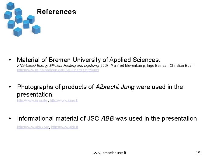 References • Material of Bremen University of Applied Sciences. KNX-based Energy Efficient Heating and