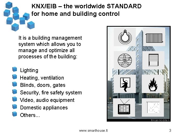 KNX/EIB – the worldwide STANDARD for home and building control It is a building