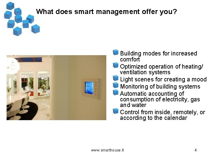 What does smart management offer you? Building modes for increased comfort Optimized operation of