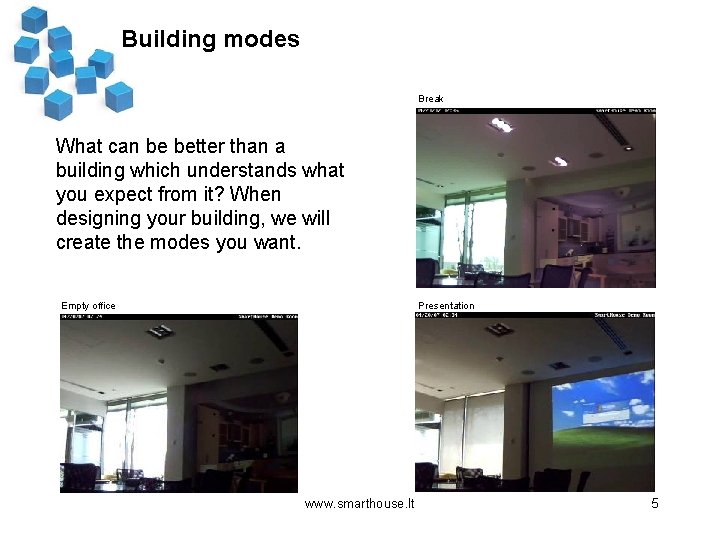 Building modes Break What can be better than a building which understands what you