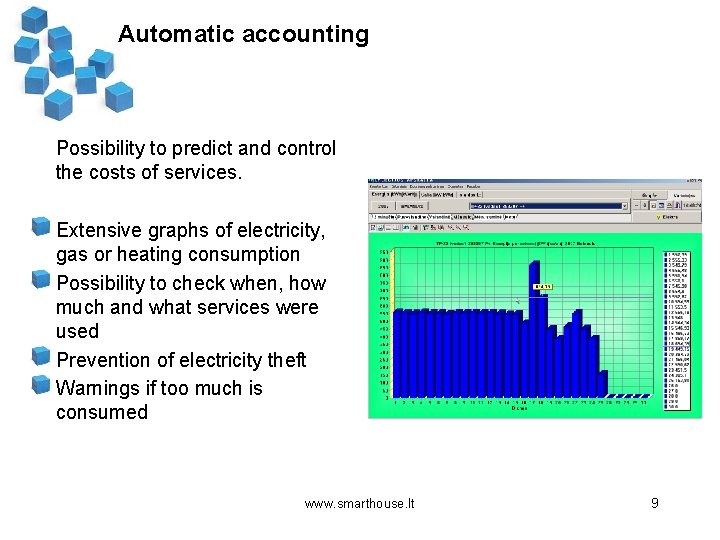 Automatic accounting Possibility to predict and control the costs of services. Extensive graphs of