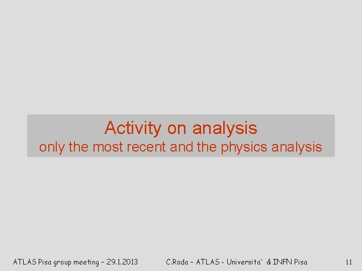 Activity on analysis only the most recent and the physics analysis ATLAS Pisa group