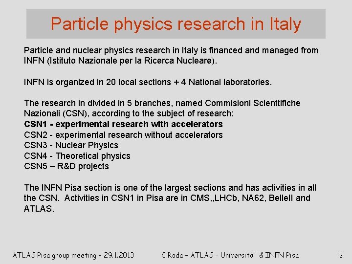 Particle physics research in Italy Particle and nuclear physics research in Italy is financed
