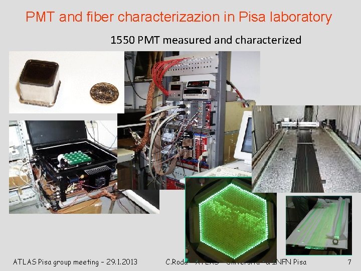 PMT and fiber characterizazion in Pisa laboratory 1550 PMT measured and characterized ATLAS Pisa