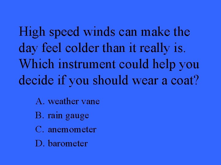 High speed winds can make the day feel colder than it really is. Which