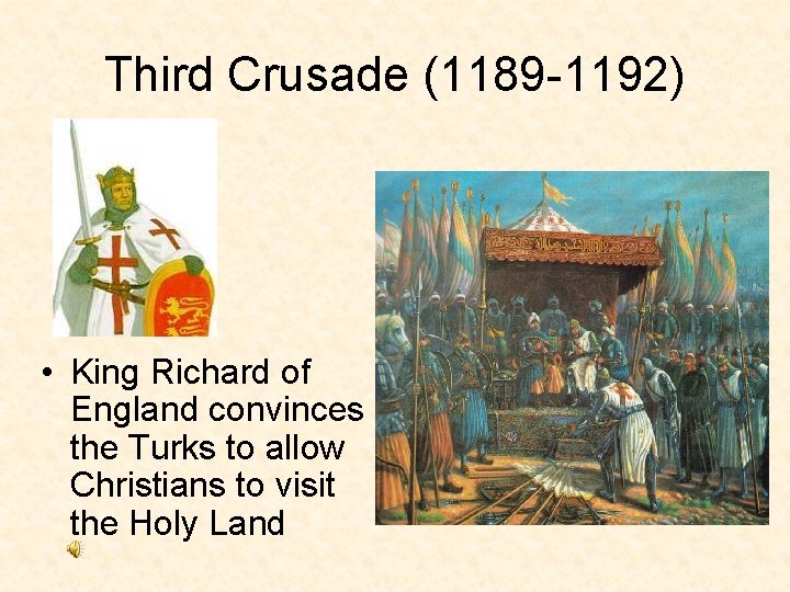 Third Crusade (1189 -1192) • King Richard of England convinces the Turks to allow