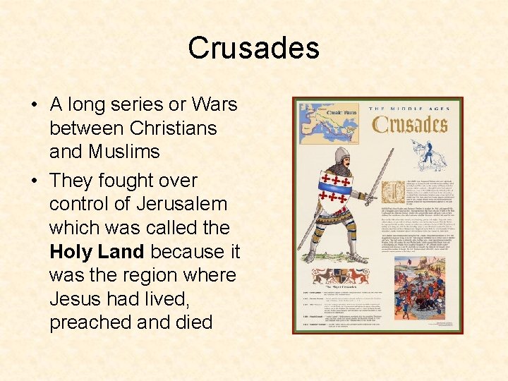 Crusades • A long series or Wars between Christians and Muslims • They fought