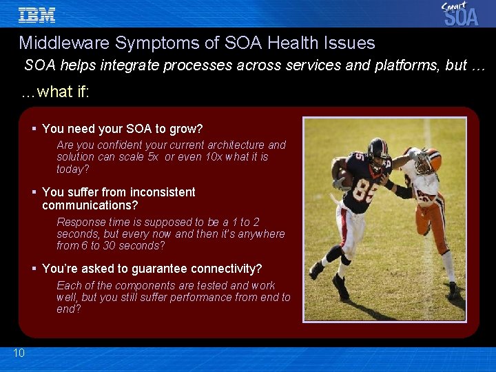 Middleware Symptoms of SOA Health Issues SOA helps integrate processes across services and platforms,
