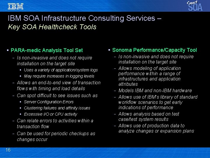 IBM SOA Infrastructure Consulting Services – Key SOA Healthcheck Tools § PARA-medic Analysis Tool