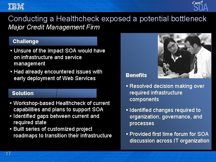 Conducting a Healthcheck exposed a potential bottleneck Major Credit Management Firm Challenge § Unsure