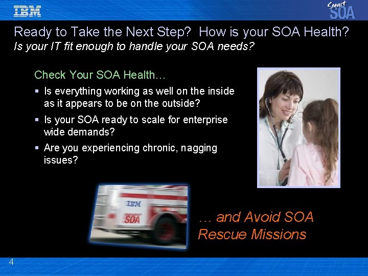 Ready to Take the Next Step? How is your SOA Health? Is your IT